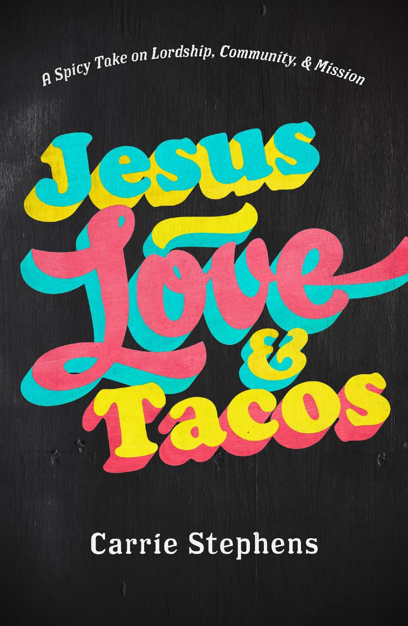 The cover of the book which reads "Jesus, Love & Tacos" in colourful lettering on a black background